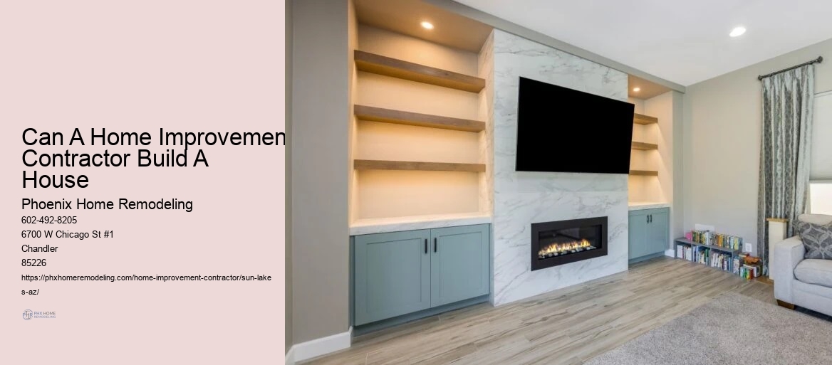 Can A Home Improvement Contractor Build A House